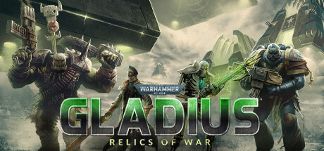 战锤40K：格雷迪厄斯遗迹之战/Warhammer 40000 Gladius – Relics of War|STEAM联机补丁|V1.13.1-XDGAME